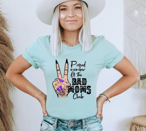 Proud Member Of The Bad Moms Club T-shirt | Graphic Tee
