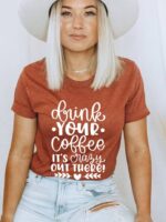 Drink Your Coffee T-shirt | Graphic Top