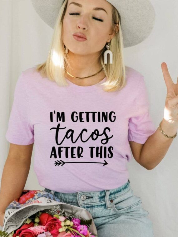 I'm Getting Tacos After This T-shirt | Graphic T-shirt
