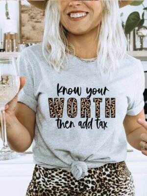 Know Your Worth The Add Tax T-shirt | Graphic Shirt