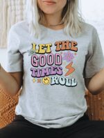 Let The Good Times Roll T-shirt | Graphic Tee