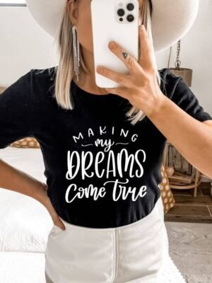 Making Dreams Come True T-shirt | Graphic T-shirt