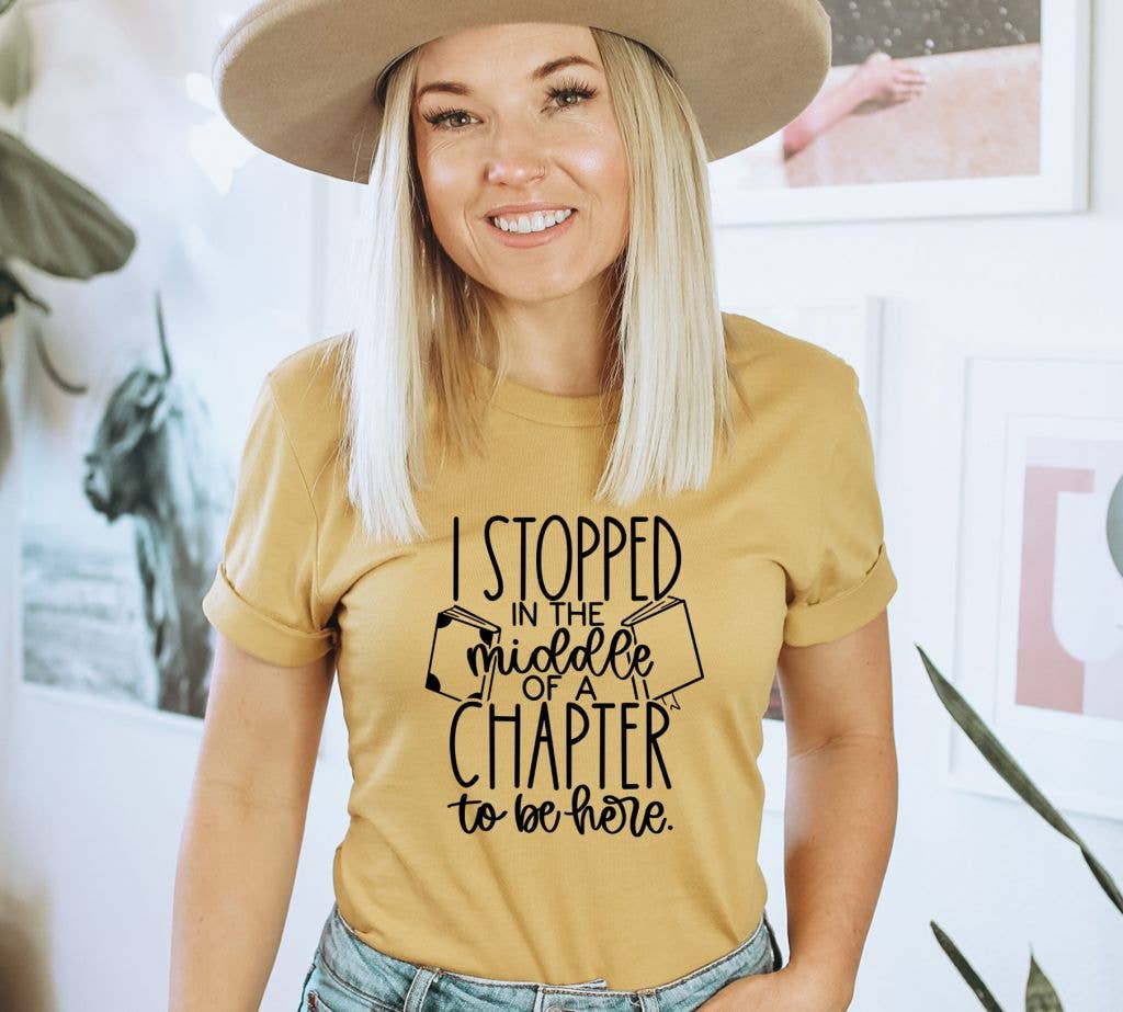 I Stopped In The Meddle Of A Chapter To Be Here T-shirt