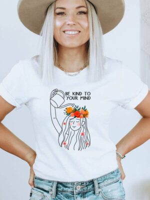 Be Kind to Your Mind T-shirt | Graphic Shirt