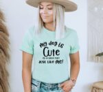 My Dog Is Cute So A Little Evel Just Like Me T-shirt