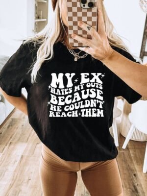 My Ex Hates My Guts T-shirt | Women's Shirt