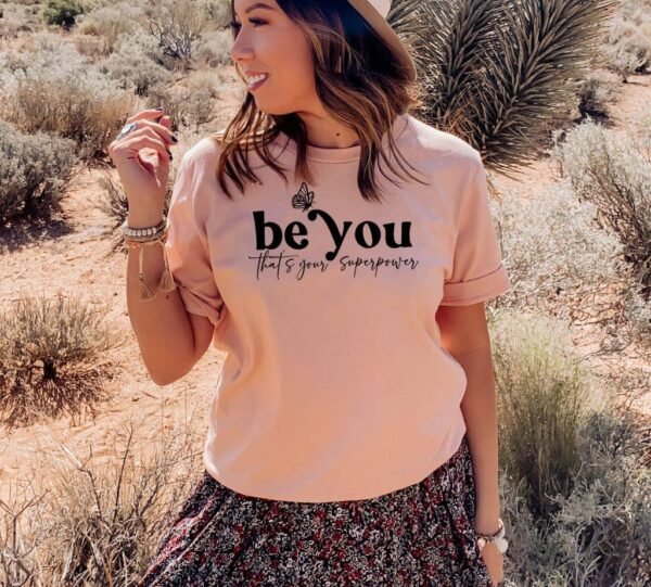 Be You That's Your Superpower T-shirt | Graphic Tee