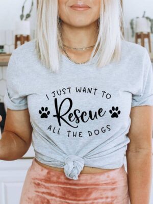 I Just Want To Rescue All The Dogs T-shirt