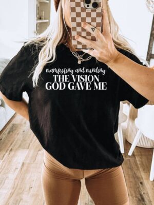 Manifest And Minding The Vision God Gave Me T-shirt