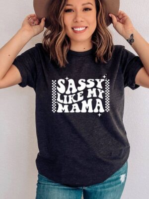 Sassy Like My Mama T-shirt | Women's Tee