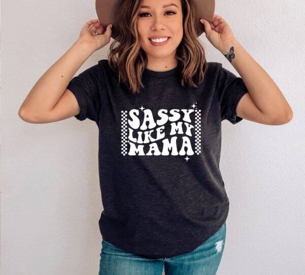 Sassy Like My Mama T-shirt | Women's Tee