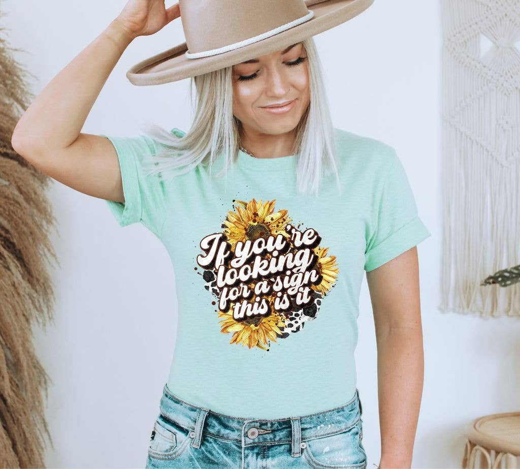 If You're Looking For A Sign T-shirt