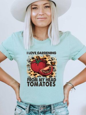 I Love Gardening From My Head Tomatoes T-shirt