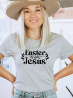 Easter Is For Jesus T-shirt | Graphic Top
