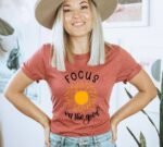 Focus On The Good T-shirt | Women's Gift