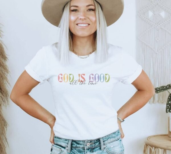 God Is Good All The Time T-shirt | Graphic Tee