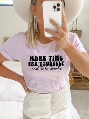 Make Time For Yourself And Take Breaks T-shirt