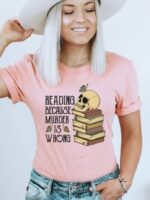 Reading Because Murder Is Wrong T-shirt