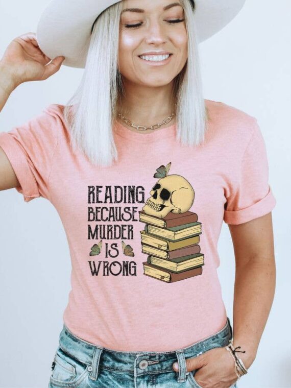 Reading Because Murder Is Wrong T-shirt