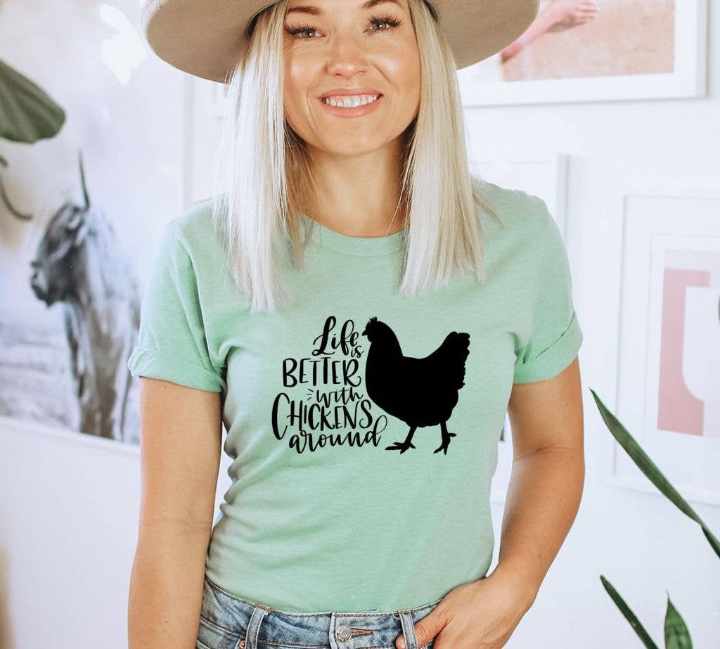 Life Is Better With Chickens Around T-shirt | Graphic Gift