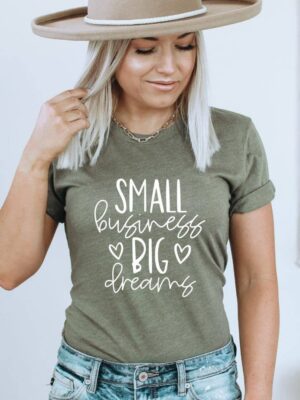 Small Business Big Dreams T-shirt | Women's Tee