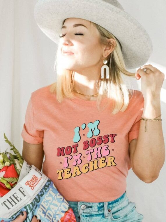 I'm Not Bossy I'm The Teacher T-shirt