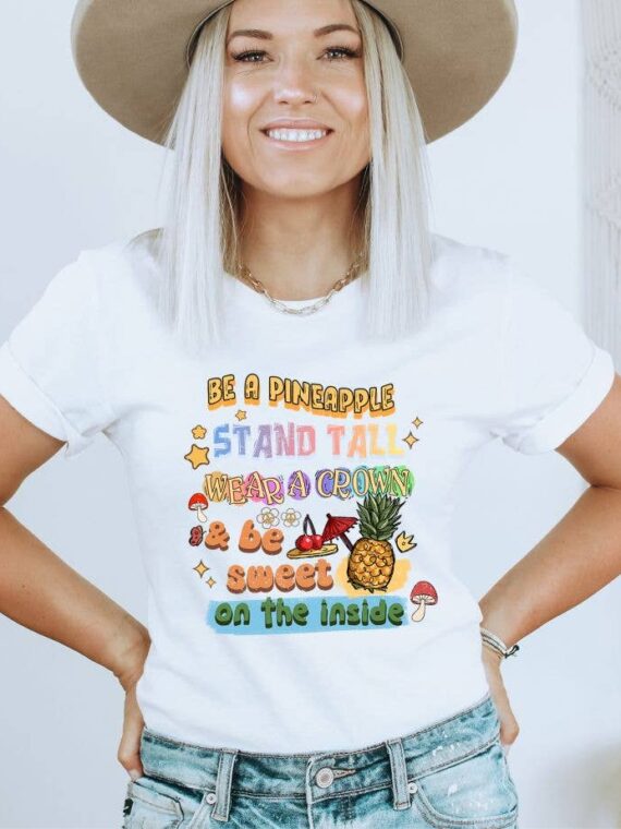Be A Pineapple Stand T-shirt | Graphic Tee