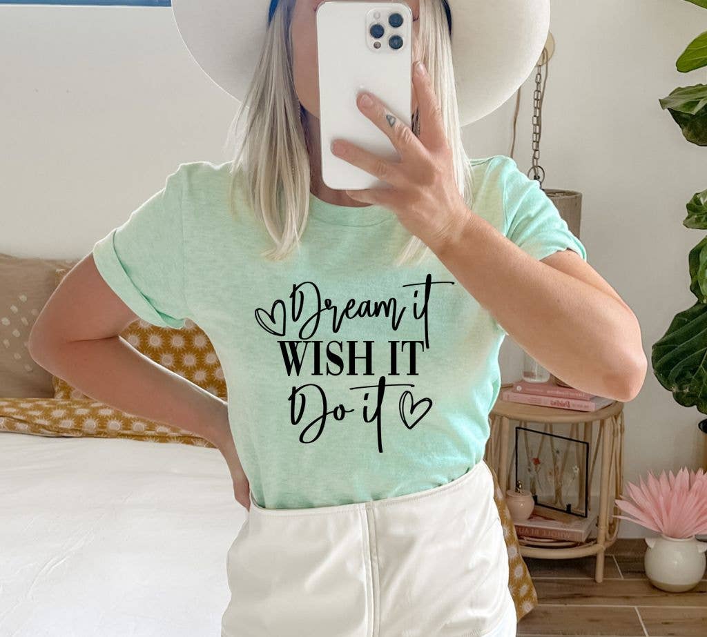 Dream It Wish It Do It T-shirt | Graphic Tee