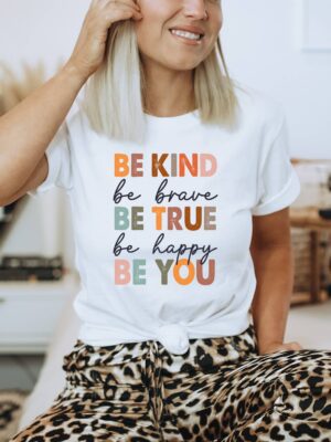 Be Kind Be Brave Be True Be Happy Be You T-shirt | Graphic Tee