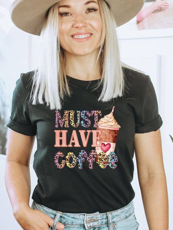 Must Have Coffee T-shirt | Graphic Tee