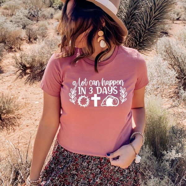 A Lot Can Happen In 3 Days T-shirt | Graphic Tee