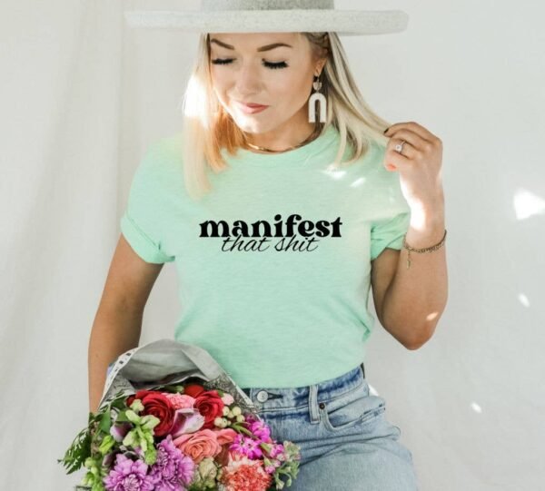 Manifest That Shit T-shirt | Graphic Tee