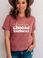 Always Choose Kindness T-shirt | Graphic Tee