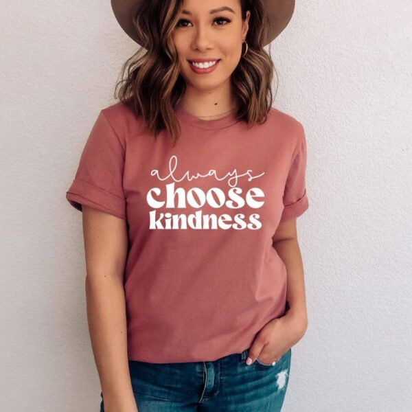 Always Choose Kindness T-shirt | Graphic Tee