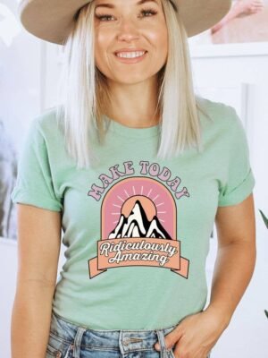 Make Today Ridiculously Amazing T-shirt | Graphic Tee