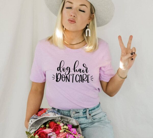 Dog Hair Don't Care T-shirt | Women's Shirts