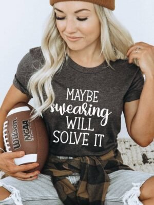 Maybe Swearing Will Help T-shirt | Graphic Tee