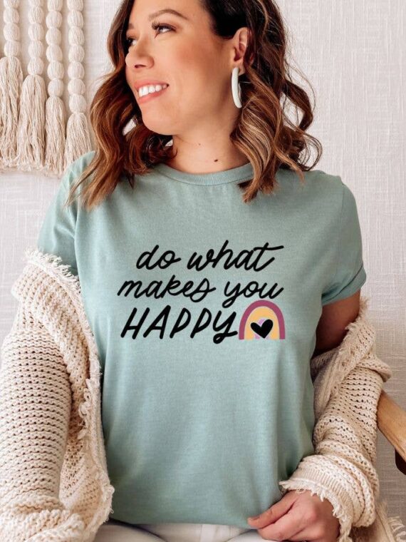 Do What Makes You Happy T-shirt | Graphic Gift