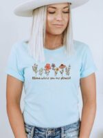 Bloom Where You Are Planted T-shirt | Women's Tees