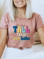 All I Need Is Tall Tree And Lake T-shirt