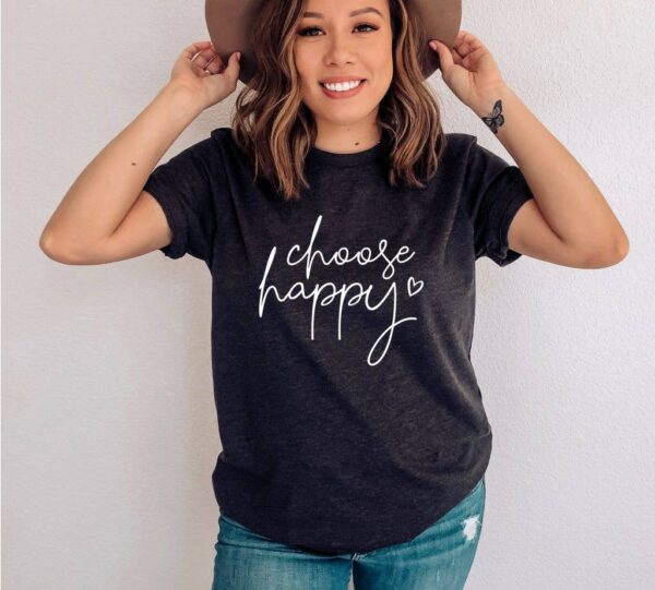 Choose Happy T-shirt | Graphic Gift