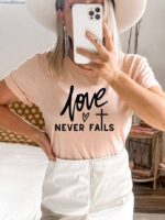 Love Never Fails T-shirt | Graphic Tee