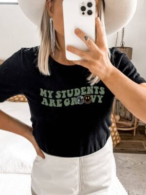 My Students Are Groovy T-shirt  | Graphic Shirt