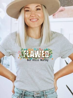 Flawed But Still Worthy T-shirt | Graphic Tee
