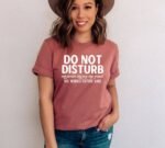 Do Not Disturb T-shirt | Graphic Gift