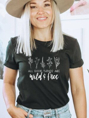 All Good Things Are Wild & Free T-shirt | Graphic Tee