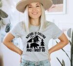Nature Is Calling And I Must Go T-shirt