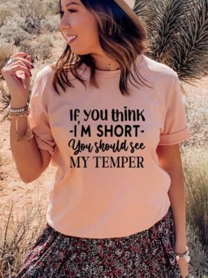 If You Think I'm Short You Should See My Temper T-shirt