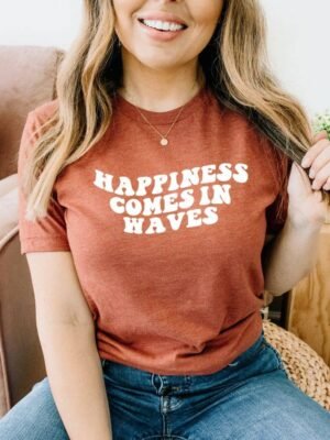Happiness Comes In Waves T-shirt | Graphic Tee