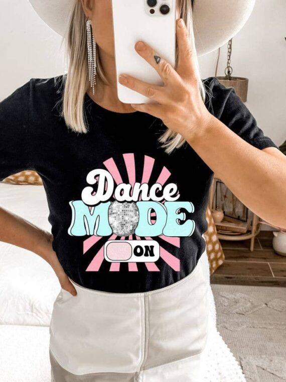 Dance Mode On T-shirt | Graphic Tee